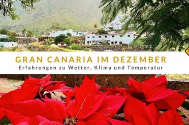 Gran Canaria im Dezember: Erfahrungen zu Wetter, Klima und Temperatur