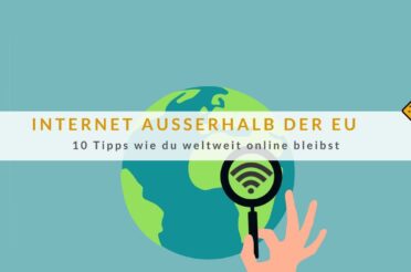 Internet außerhalb EU: 10 Tipps wie du weltweit online bleibst