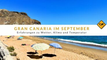 Gran Canaria im September: Erfahrungen zu Wetter, Klima und Temperatur