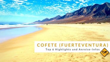 Cofete auf Fuerteventura: Top 6 Highlights und Anreise-Informationen