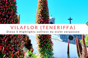 Vilaflor auf Teneriffa: Diese 5 Highlights solltest du nicht verpassen